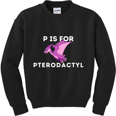 P Is For Pterodactyl Dinosaur Word Play Kids Sweatshirt