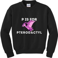 P Is For Pterodactyl Dinosaur Word Play Kids Sweatshirt