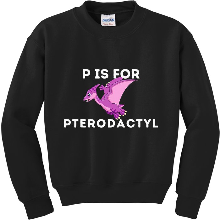 P Is For Pterodactyl Dinosaur Word Play Kids Sweatshirt
