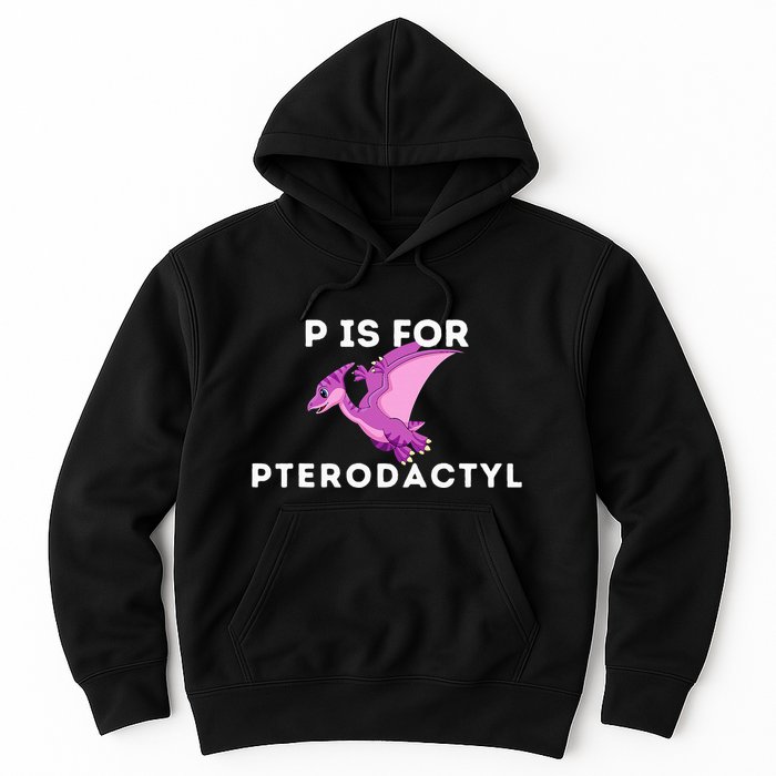 P Is For Pterodactyl Dinosaur Word Play Hoodie