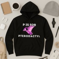 P Is For Pterodactyl Dinosaur Word Play Hoodie