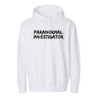 Paranormal Investigator Ghost Hunting Evp Halloween Garment-Dyed Fleece Hoodie