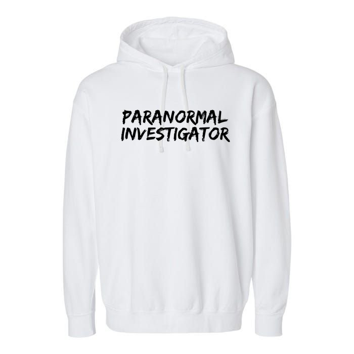 Paranormal Investigator Ghost Hunting Evp Halloween Garment-Dyed Fleece Hoodie