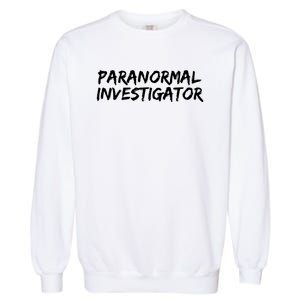 Paranormal Investigator Ghost Hunting Evp Halloween Garment-Dyed Sweatshirt