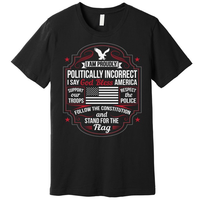 Politically Incorrect God Bless America Conservative Premium T-Shirt