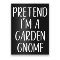 Pretend IM Garden Gnome Costume Halloween Lazy Quick Funny Poster