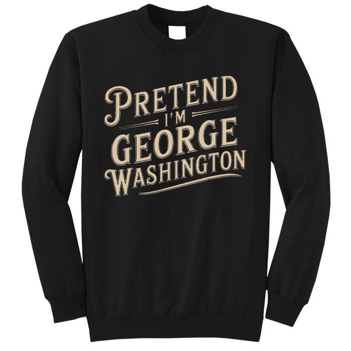 Pretend IM George Washington Vintage Halloween Costume Sweatshirt