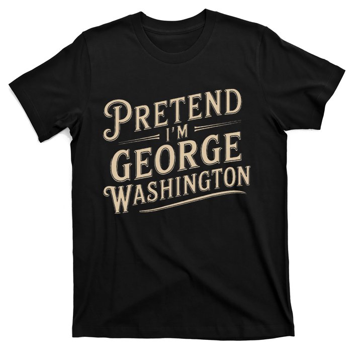 Pretend IM George Washington Vintage Halloween Costume T-Shirt