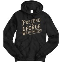 Pretend IM George Washington Vintage Halloween Costume Tie Dye Hoodie