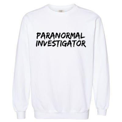 Paranormal Investigator Ghost Hunting Evp Halloween Garment-Dyed Sweatshirt