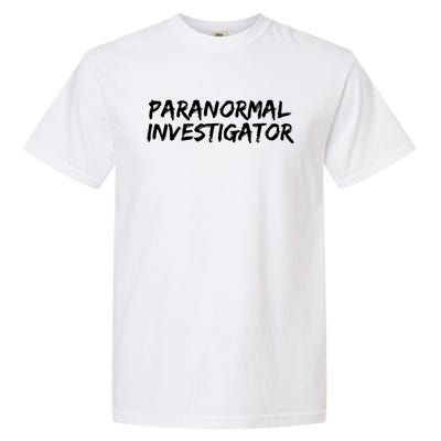 Paranormal Investigator Ghost Hunting Evp Halloween Garment-Dyed Heavyweight T-Shirt