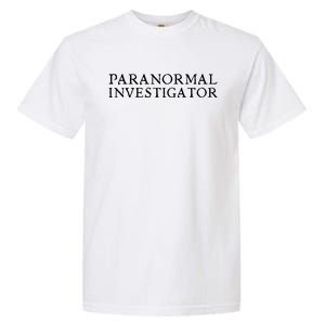 Paranormal Investigator Ghost Hunter Evp Halloween Garment-Dyed Heavyweight T-Shirt