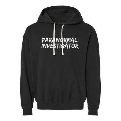 Paranormal Investigator Ghost Hunting EVP Halloween Garment-Dyed Fleece Hoodie