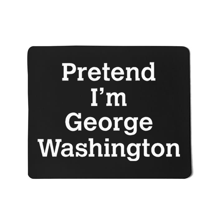 Pretend IM George Washington Costume Halloween History Mousepad