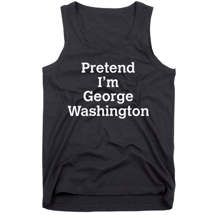 Pretend IM George Washington Costume Halloween History Tank Top