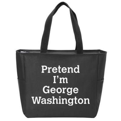 Pretend IM George Washington Costume Halloween History Zip Tote Bag