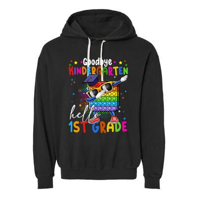 Pop It Goodbye Kindergarten Hello 1St Grade Graduation Great Gift Garment-Dyed Fleece Hoodie