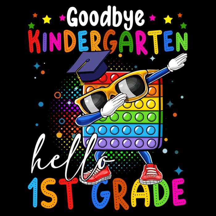 Pop It Goodbye Kindergarten Hello 1St Grade Graduation Great Gift Cooling Performance Crew T-Shirt