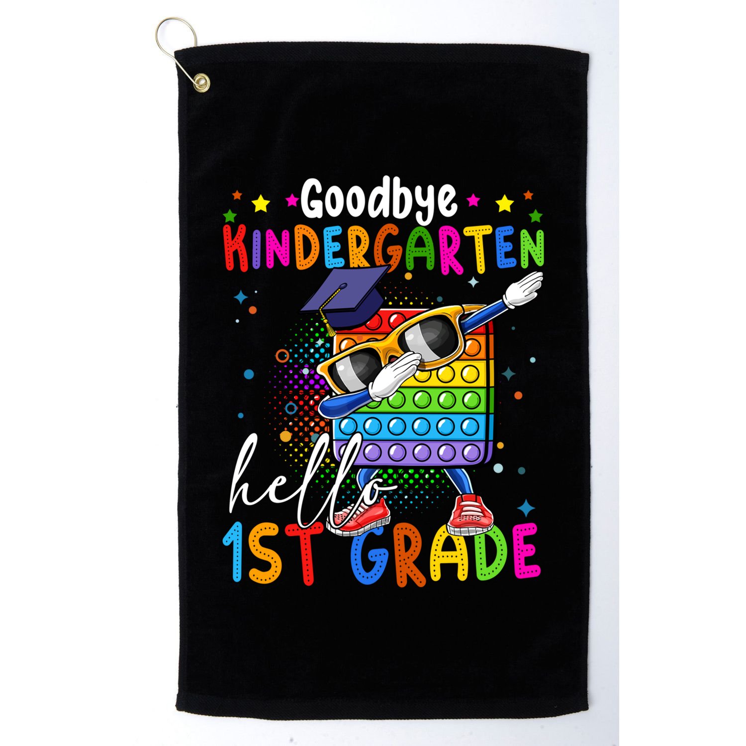 Pop It Goodbye Kindergarten Hello 1St Grade Graduation Great Gift Golf Towel