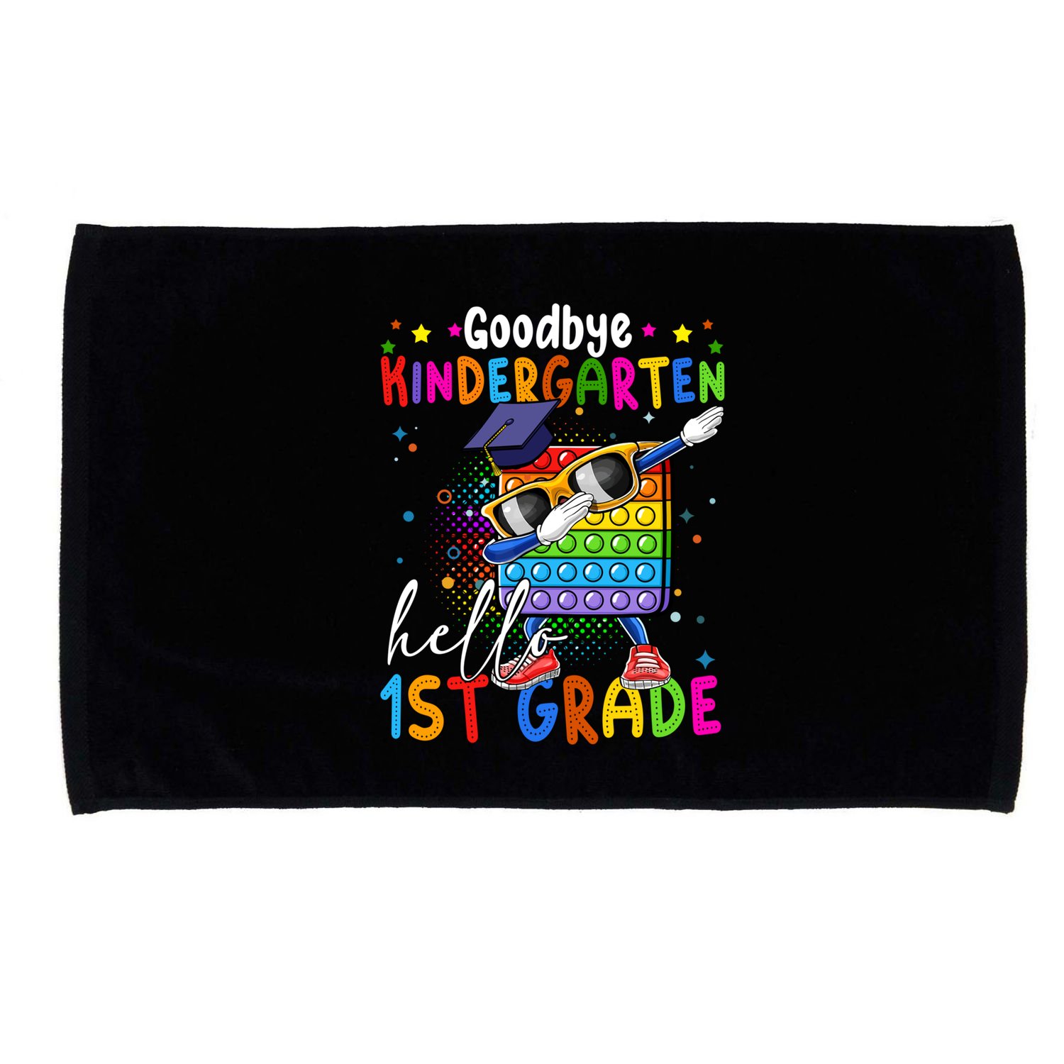 Pop It Goodbye Kindergarten Hello 1St Grade Graduation Great Gift Microfiber Hand Towel