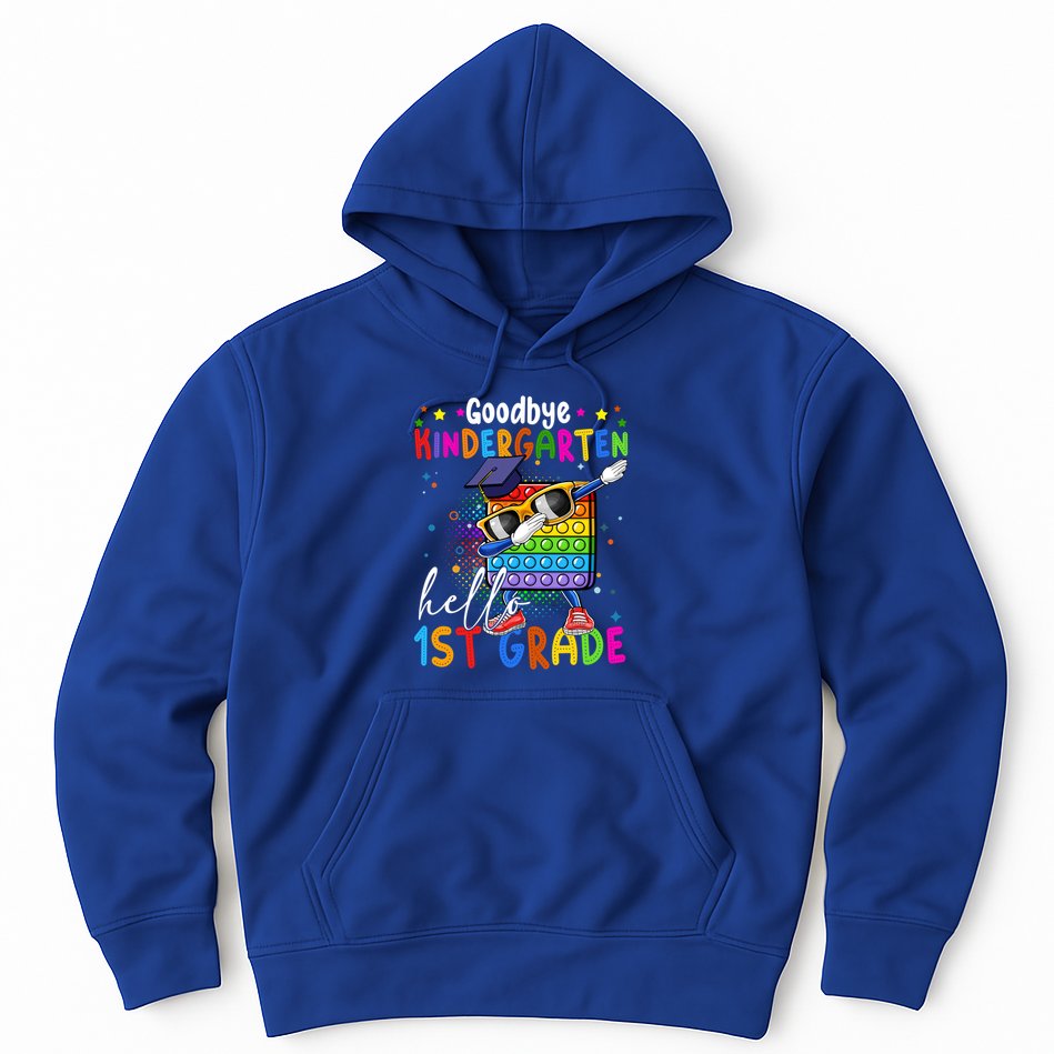 Pop It Goodbye Kindergarten Hello 1St Grade Graduation Great Gift Hoodie