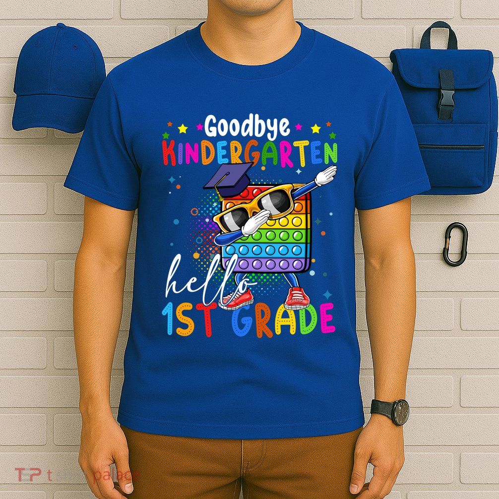 Pop It Goodbye Kindergarten Hello 1St Grade Graduation Great Gift T-Shirt