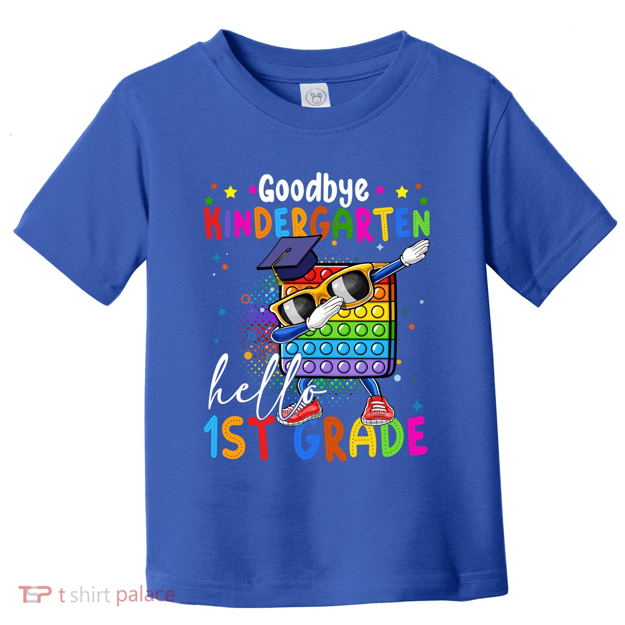 Pop It Goodbye Kindergarten Hello 1St Grade Graduation Great Gift Toddler T-Shirt