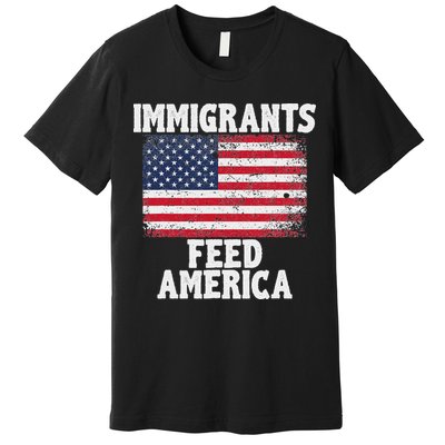 Pro Immigration Gift Immigrants Feed America Premium T-Shirt