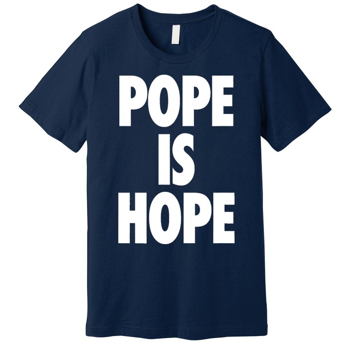 Pope Is Hope Premium T-Shirt