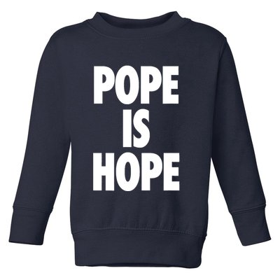 Pope Is Hope Toddler Sweatshirt