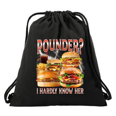 Pounder I Hardly Know Her Funny Unhinged Hamburger Meme Drawstring Bag