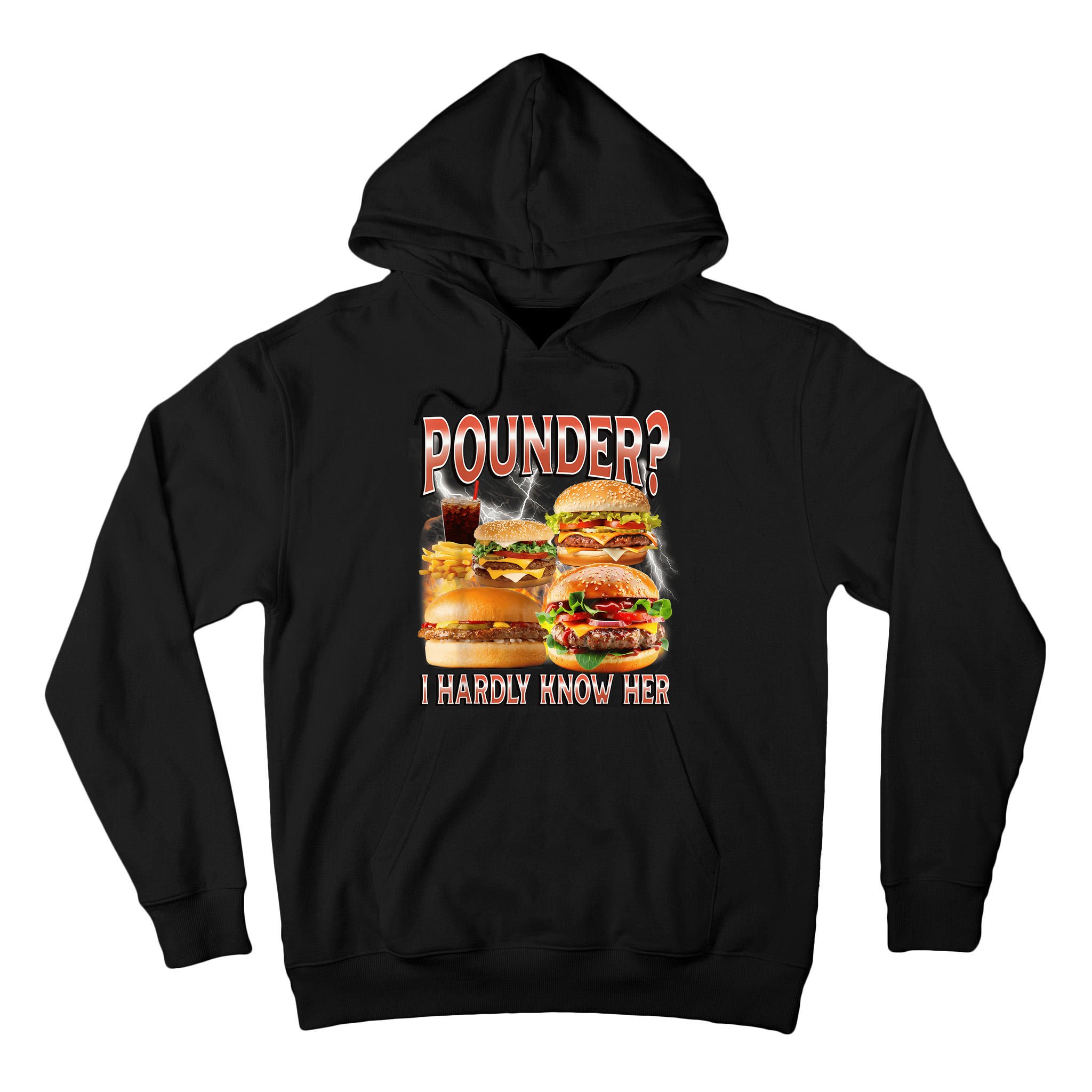 Pounder I Hardly Know Her Funny Unhinged Hamburger Meme Tall Hoodie