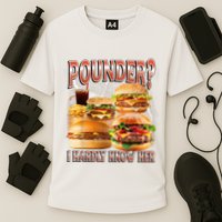 Pounder I Hardly Know Her Funny Unhinged Hamburger Meme Performance Shirt