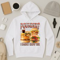 Pounder I Hardly Know Her Funny Unhinged Hamburger Meme Hoodie