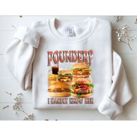 Pounder I Hardly Know Her Funny Unhinged Hamburger Meme Sweatshirt