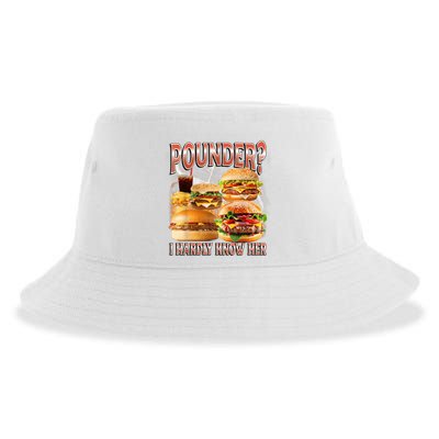 Pounder I Hardly Know Her Funny Unhinged Hamburger Meme Sustainable Bucket Hat