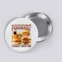 Pounder I Hardly Know Her Funny Unhinged Hamburger Meme Button