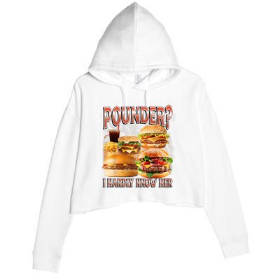 Pounder I Hardly Know Her Funny Unhinged Hamburger Meme Crop Fleece Hoodie