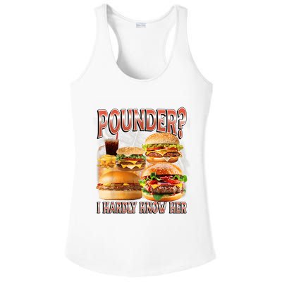 Pounder I Hardly Know Her Funny Unhinged Hamburger Meme Ladies PosiCharge Competitor Racerback Tank