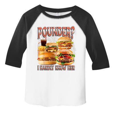 Pounder I Hardly Know Her Funny Unhinged Hamburger Meme Toddler Fine Jersey T-Shirt