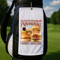 Pounder I Hardly Know Her Funny Unhinged Hamburger Meme Golf Towel