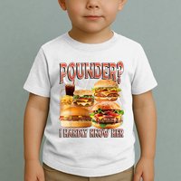 Pounder I Hardly Know Her Funny Unhinged Hamburger Meme Toddler T-Shirt