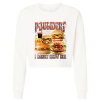Pounder I Hardly Know Her Funny Unhinged Hamburger Meme Cropped Pullover Crew