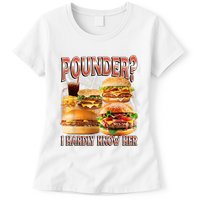Pounder I Hardly Know Her Funny Unhinged Hamburger Meme Womens T-Shirt