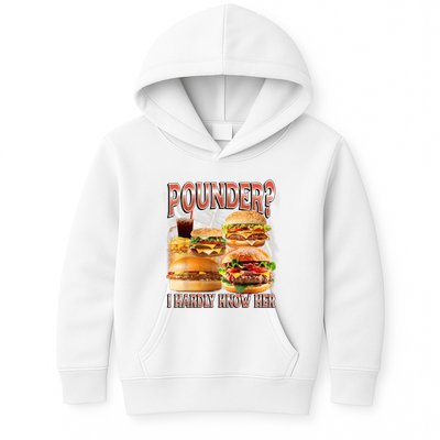 Pounder I Hardly Know Her Funny Unhinged Hamburger Meme Kids Hoodie