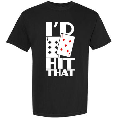 Poker ID Hit That Gambling Texas Hold Em Card Game Garment-Dyed Heavyweight T-Shirt