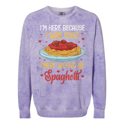 Pasta I'm Here Because I Was Told There Would Be Spaghetti Colorblast Crewneck Sweatshirt