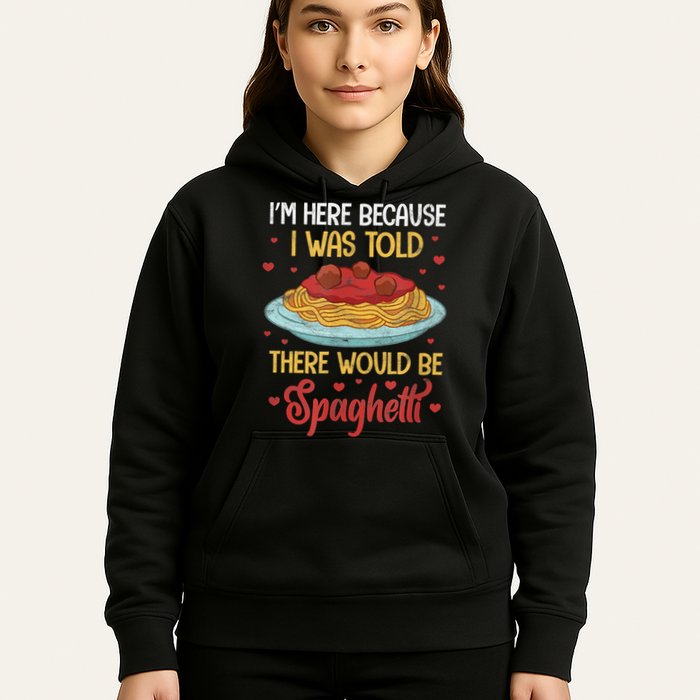Pasta I'm Here Because I Was Told There Would Be Spaghetti Hoodie