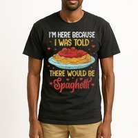 Pasta I'm Here Because I Was Told There Would Be Spaghetti Tall T-Shirt
