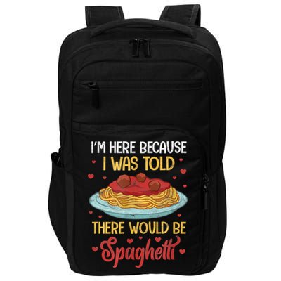 Pasta I'm Here Because I Was Told There Would Be Spaghetti Impact Tech Backpack